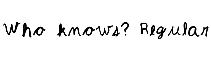 Who knows? Regular  Descarca Fonturi Gratis