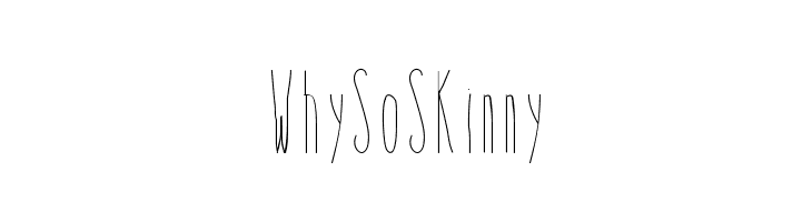 WhySoSkinny Font