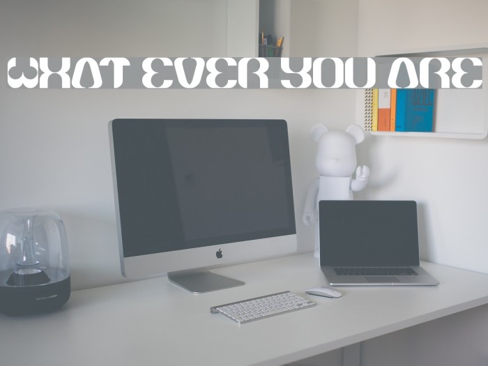 what ever you are Font examples