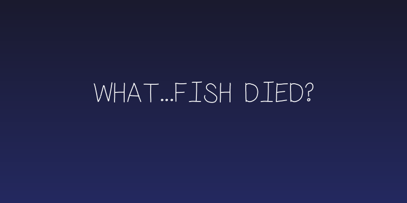 what...fish died? Social Header