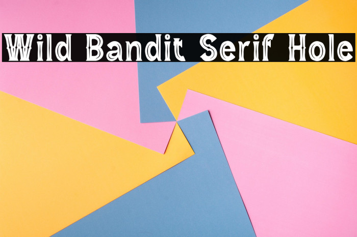 Wild Bandit Serif Hole Example 3