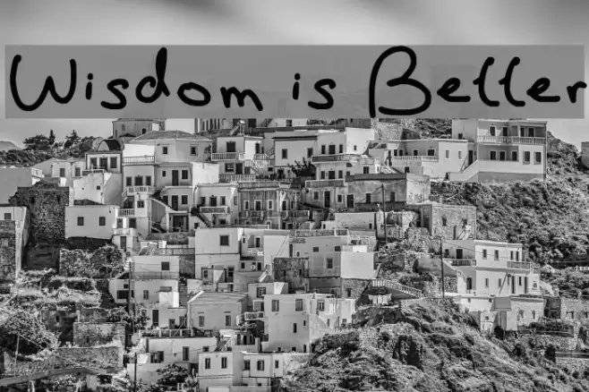 Wisdom is Better Fonte examples