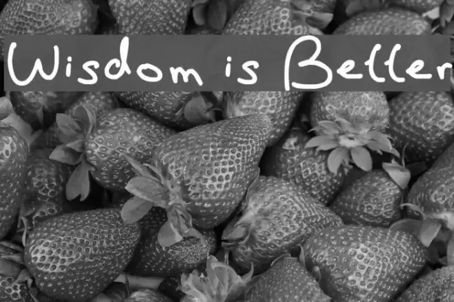 Wisdom is Better Fonte examples