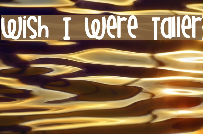 Wish I Were Taller Font examples
