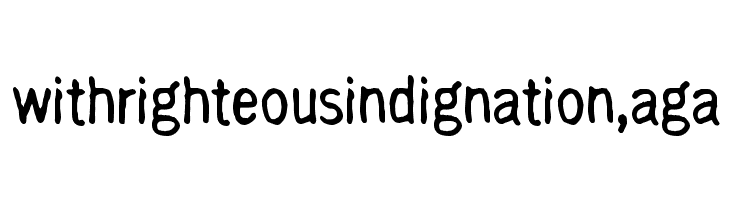 with righteous indignation, aga  font caratteri gratis