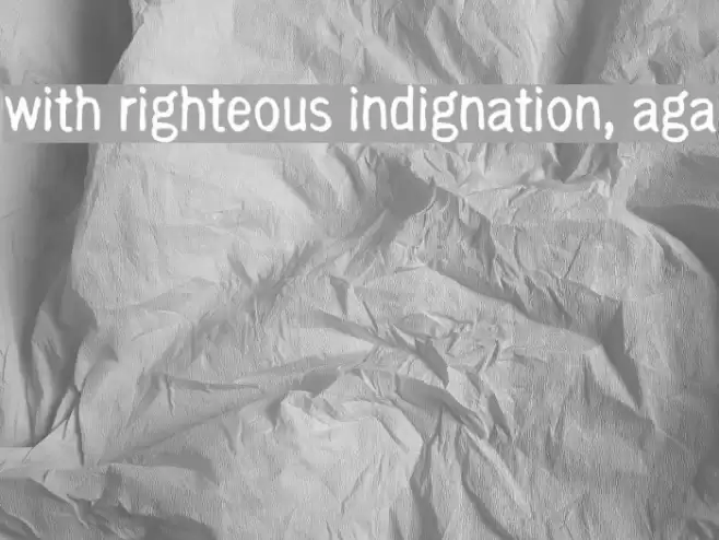 with righteous indignation, aga Font examples