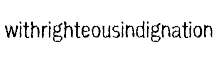 with righteous indignation Шрифта