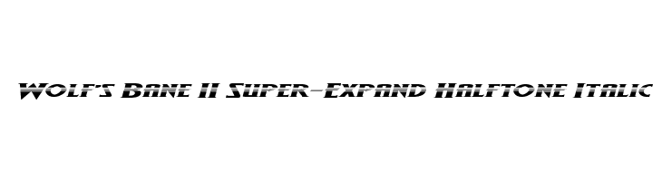 Wolf's Bane II Super-Expand Halftone Italic  Free Fonts Download