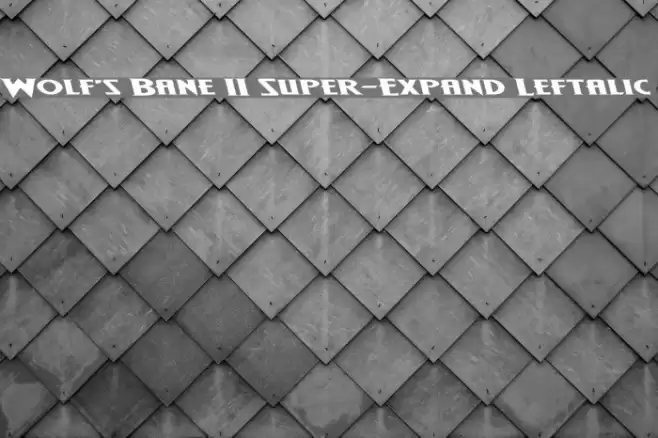 Wolf's Bane II Super-Expand Leftalic Schriftart examples
