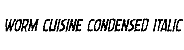Worm Cuisine Condensed Italic  नि: शुल्क फ़ॉन्ट्स डाउनलोड
