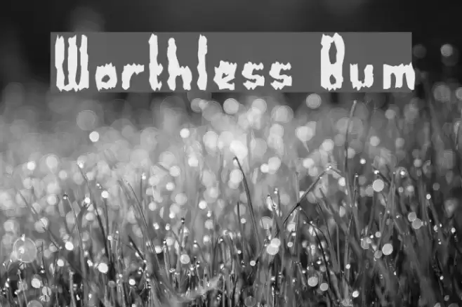 Worthless Bum Font examples