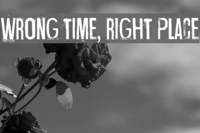 Wrong time, right place Font examples