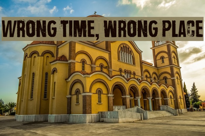 Wrong time, wrong place Font examples