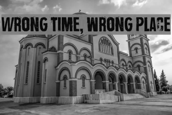 Wrong time, wrong place Fonte examples