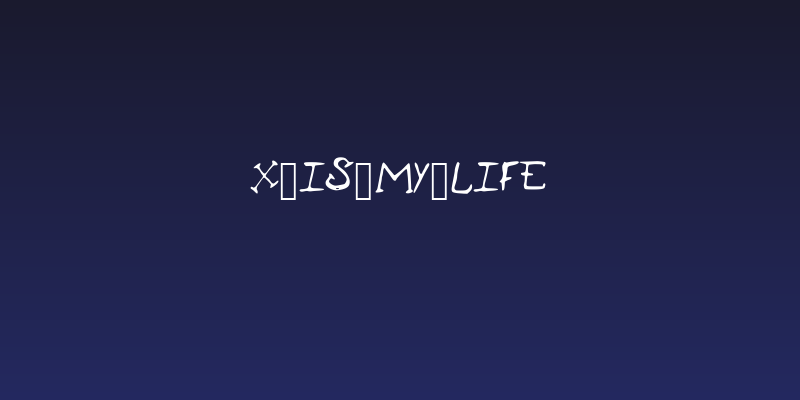 X_Is_My_Life Social Header