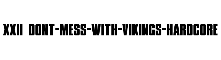 XXII DONT-MESS-WITH-VIKINGS-HARDCORE Font