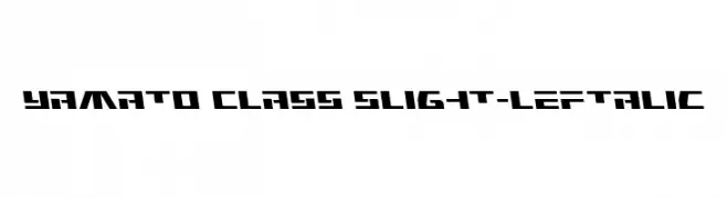 Yamato Class Slight-Leftalic Font