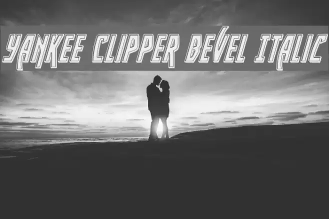Yankee Clipper Bevel Italic Font examples