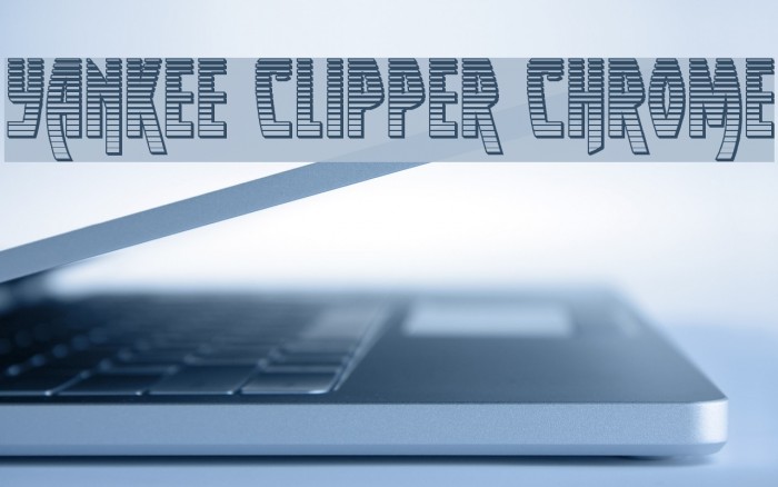 Yankee Clipper Chrome Font examples