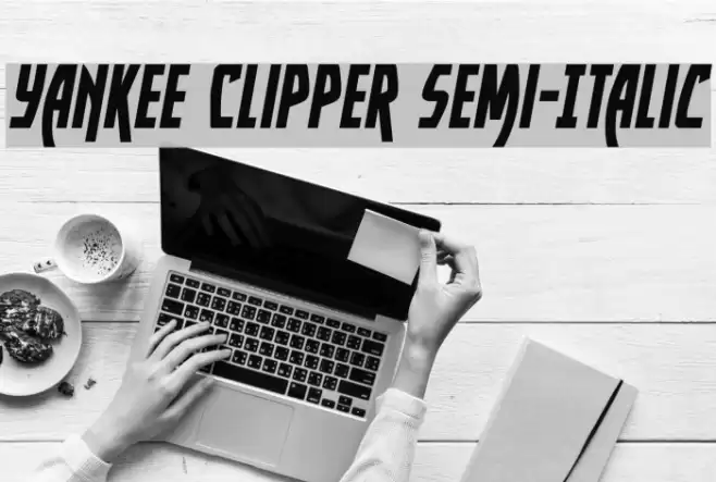 Yankee Clipper Semi-Italic Font examples