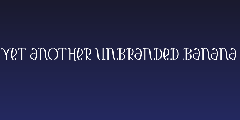 Yet Another Unbranded Banana Social Header