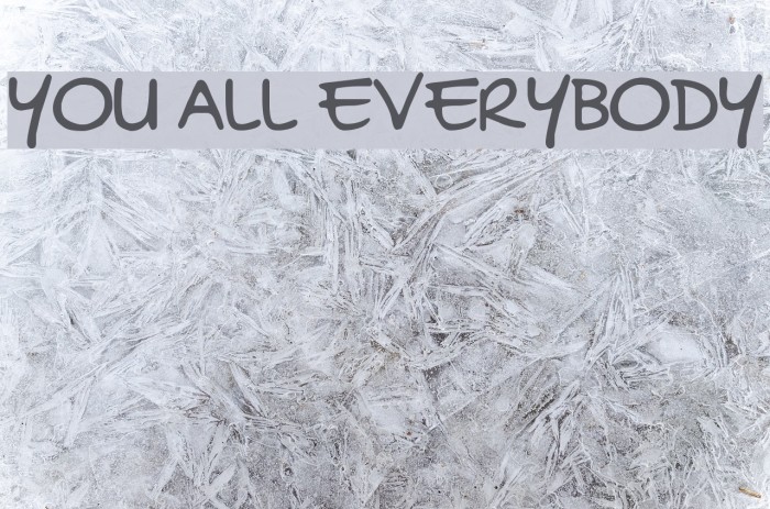 YOU ALL EVERYBODY Font examples