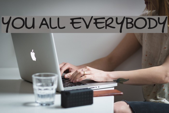 YOU ALL EVERYBODY Font examples