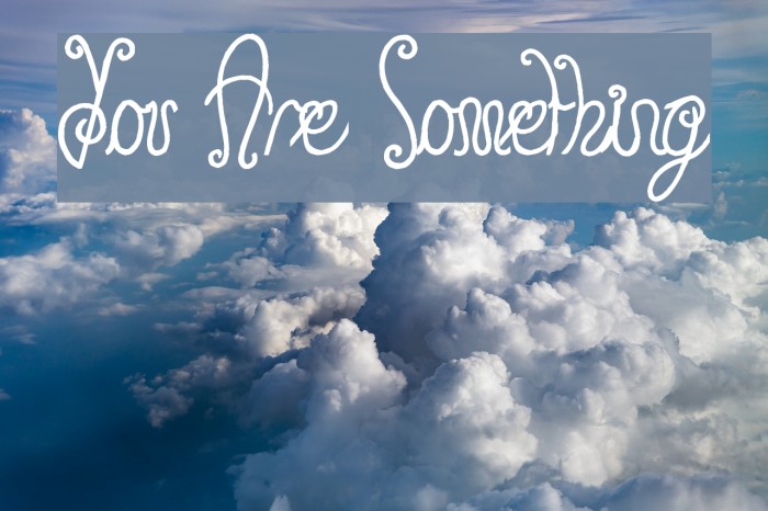 You Are Something Font examples