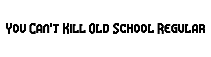 You Can't Kill Old School Regular  les polices de caractères gratuit tlcharger