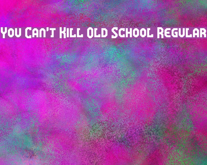 You Can't Kill Old School Regular Font examples