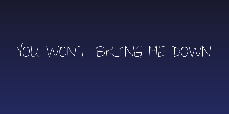 You Wont Bring Me Down Social Header