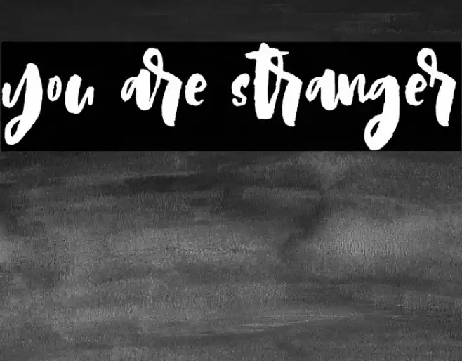 you are stranger Font examples