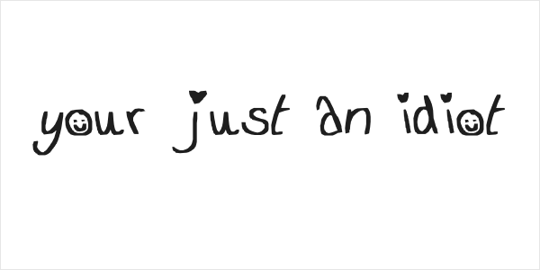 your just an idiot Logo
