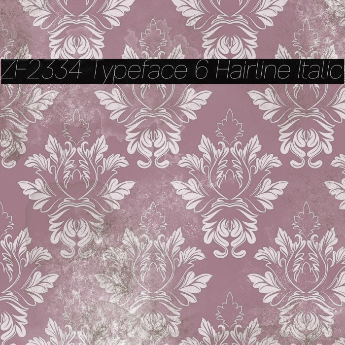 ZF2334 Typeface 6 Hairline Italic Example 1