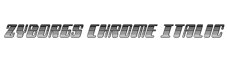 Zyborgs Chrome Italic Font