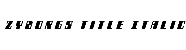 Zyborgs Title Italic  Descarca Fonturi Gratis
